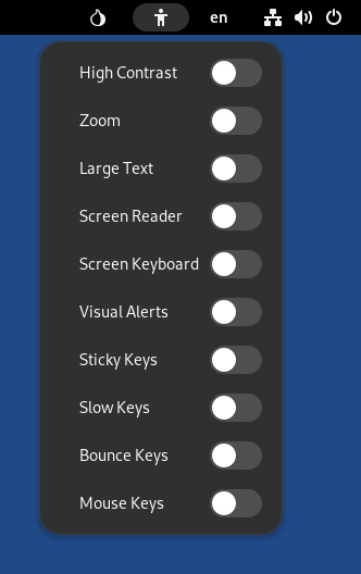 Universal Access menu with the following options (disabled
by default): High Contrast, Zoom, Large Text, Screen Reader, Screen Keyboard,
Visual Alters, Sticky Keys, Slow Keys, Bounce Keys, and Mouse Keys